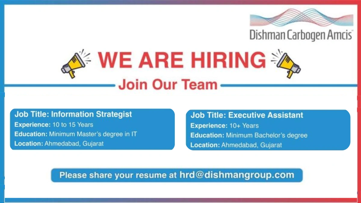 Dishman Carbogen Amcis Hiring for Information Strategist & Executive Assistant in Ahmedabad
