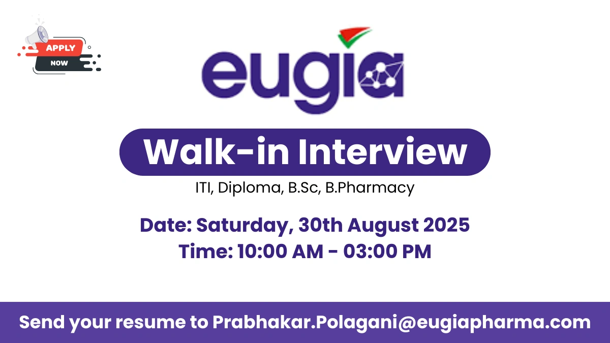 Eugia Family Walk-In Interviews for Production Roles on 30th August 2025