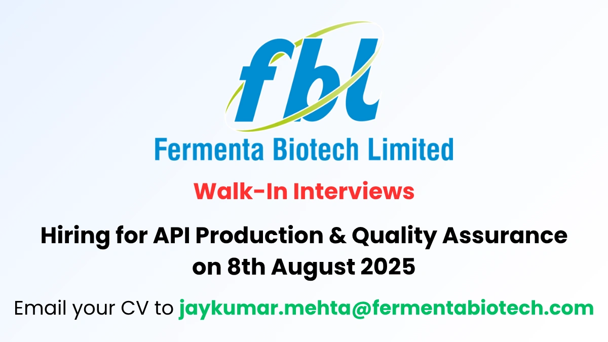 Fermenta Biotech Limited Walk-In Interviews for API Production & Quality Assurance on 8th August 2025