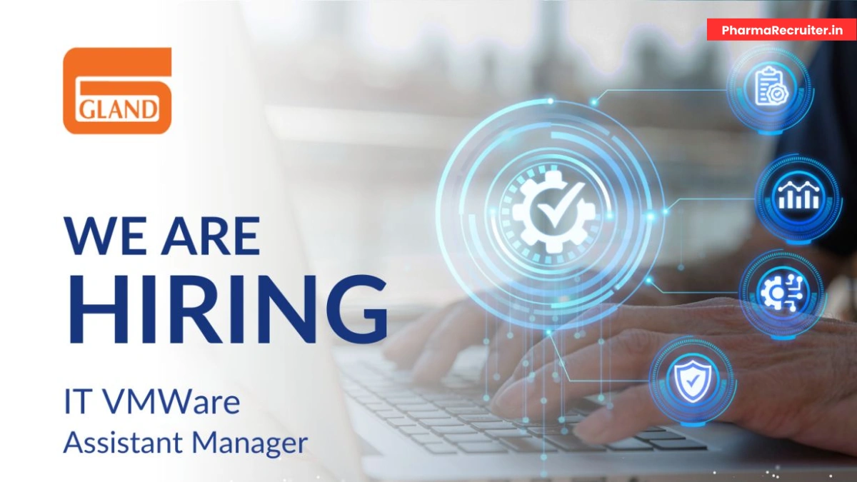 Gland Pharma Careers 2025 – Hiring IT VMware Assistant Manager in Hyderabad