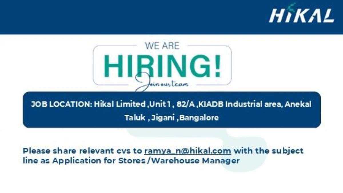 Hikal Limited Hiring for Manager - Stores & Warehouse Departments