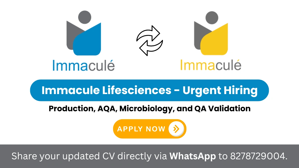 Immacule Lifesciences - Urgent Hiring for M.Sc & B.Pharma Candidates in Production, AQA, Microbiology, and QA Validation