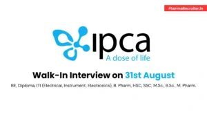 Ipca Laboratories Walk-In Interview for Various Pharma Roles on 31st August