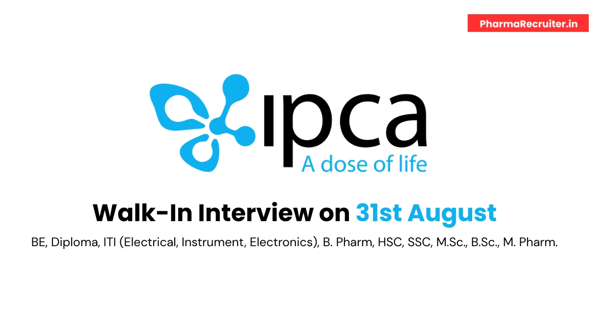 Ipca Laboratories Walk-In Interview for Various Pharma Roles on 31st August