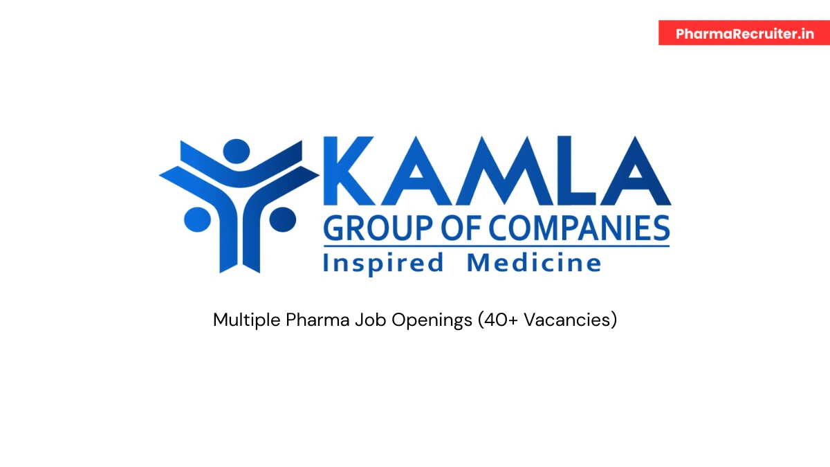 Kamla Lifesciences Ltd Hiring – Multiple Pharma Job Openings (40+ Vacancies)