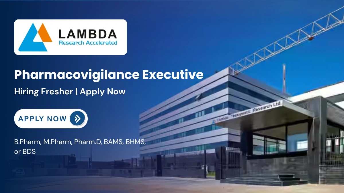 Lambda Therapeutic Research - Hiring Fresher Pharmacovigilance Executive Apply Now!