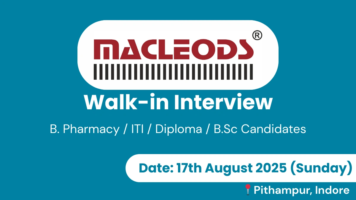 Macleods Pharma Walk-In Drive in Indore on 17th August
