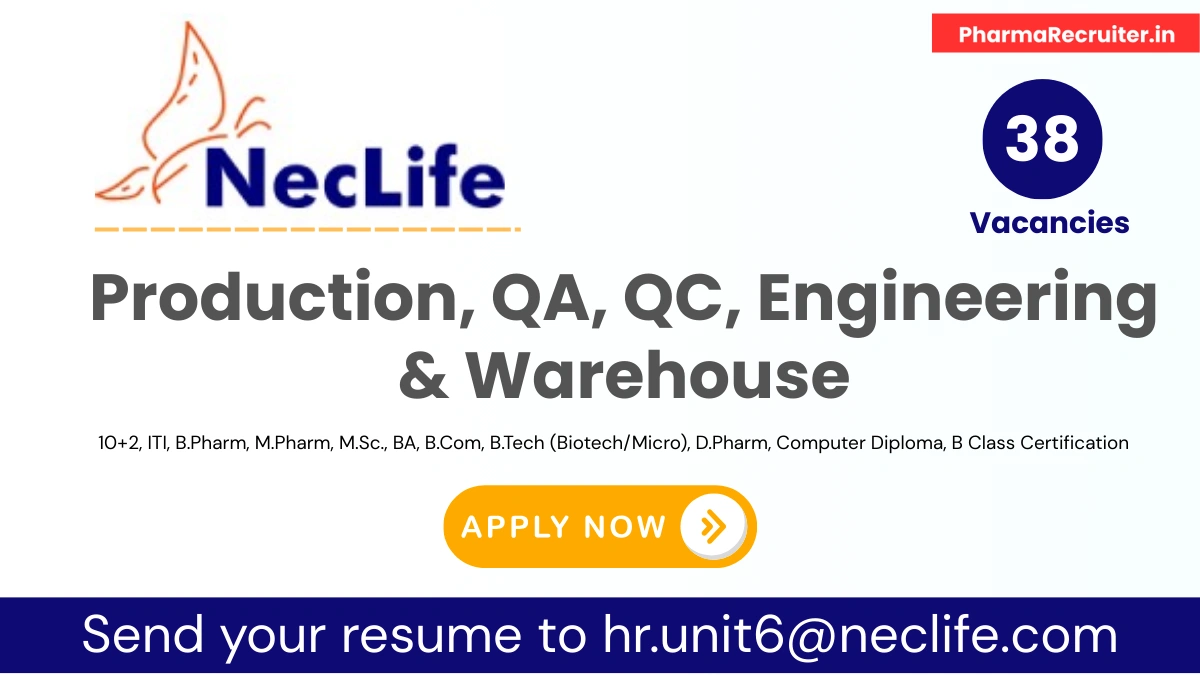 Nectar Lifesciences Ltd (NecLife®) Hiring – Production, QA, QC, Engineering & Warehouse