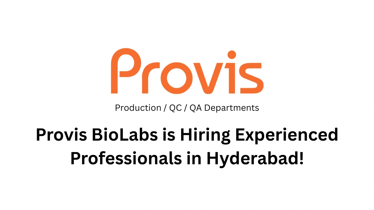 Provis BioLabs is Hiring Experienced Professionals in Hyderabad!