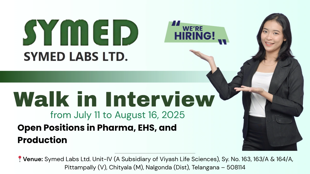 Symed Labs Walk-In Interview for Pharma, EHS, and Production Job Roles from July 11 to August 16, 2025 (0-10 Years Exp.)