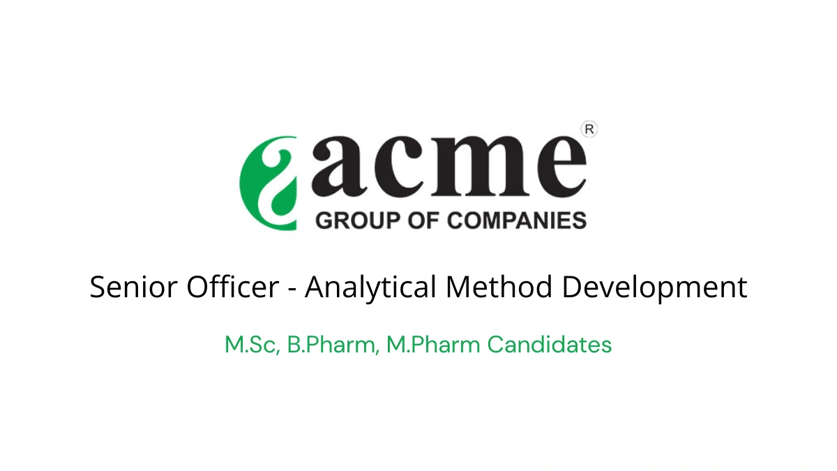 Acme Group Hiring Senior Officer - Analytical Method Development Ahmedabad 2025
