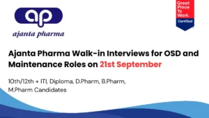 Ajanta Pharma Walk-in Interviews for OSD and Maintenance Roles on 21st September