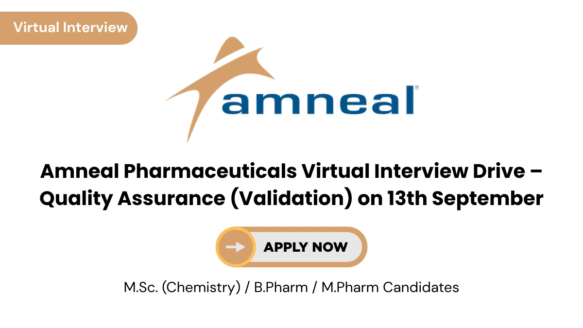 Amneal Pharmaceuticals Virtual Interview Drive – Quality Assurance (Validation) on 13th September