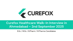 Curefox Healthcare Walk-In Interview in Ahmedabad – 2nd September 2025