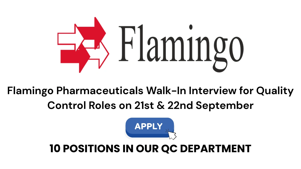 Flamingo Pharmaceuticals Walk-In Interview for Quality Control Roles on 21st & 22nd September