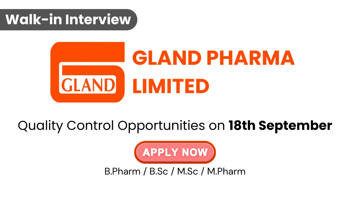 Gland Pharma Walk-in Interview 2025 – Quality Control Opportunities on 18th September