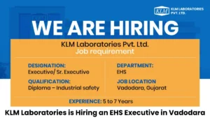 KLM Laboratories is Hiring an EHS Executive in Vadodara