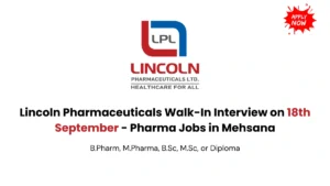 Lincoln Pharmaceuticals Walk-In Interview on 18th September - Pharma Jobs in Mehsana