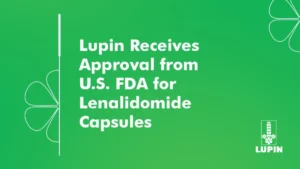Lupin Receives U.S. FDA Approval for Lenalidomide Capsules