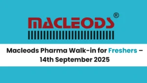 Macleods Pharma Walk-in for Freshers – 14th September 2025
