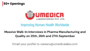 Massive Walk-In Interviews at Umedica Laboratories 50+ Openings in Pharma Manufacturing and Quality on 25th, 26th and 27th September