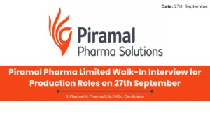 Piramal Pharma Limited Walk-In Interview for Production Roles on 27th September