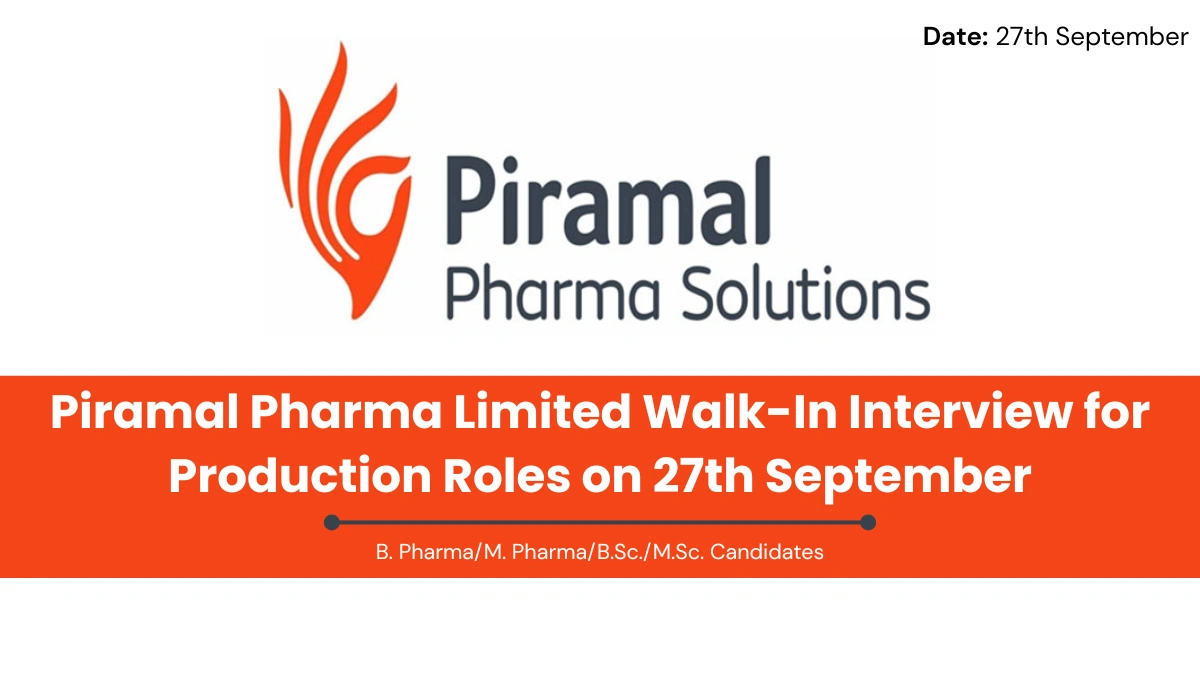 Piramal Pharma Limited Walk-In Interview for Production Roles on 27th September