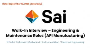 Sai Walk-In Interview – Engineering & Maintenance Roles (API Manufacturing)