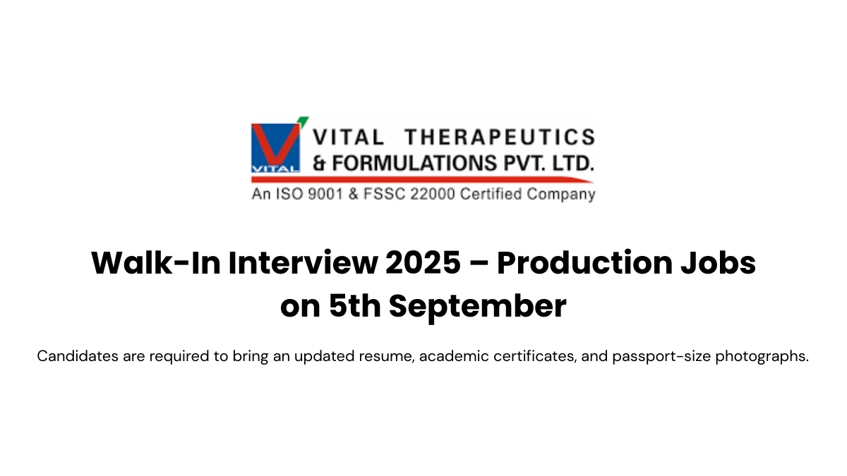Vital Therapeutics & Formulations Walk-In Interview 2025 – Production Jobs on 5th September
