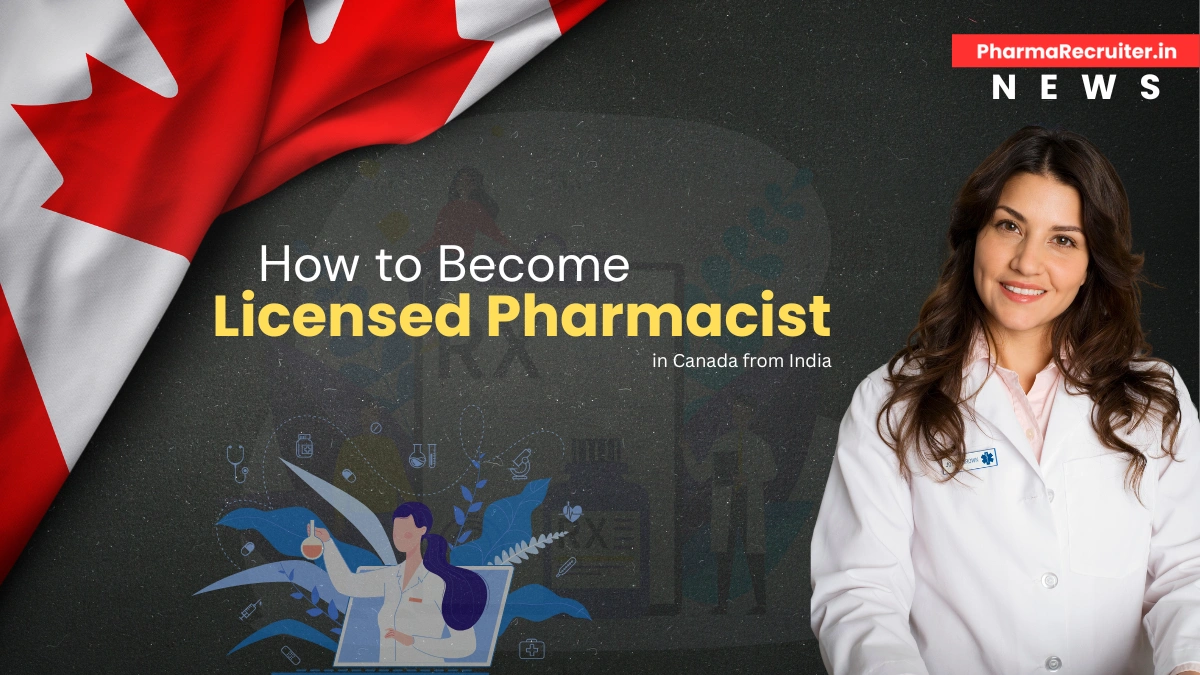 How to Become a Licensed Pharmacist in Canada from India – 2026 Step-by-Step Guide