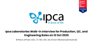 Ipca Laboratories Walk-in Interview for Production, QC, and Engineering Roles on 12 Oct 2025