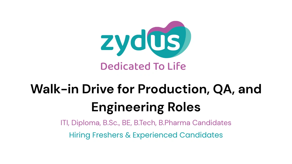Zydus Lifesciences Limited is Actively Hiring for Production, QA, and Engineering Roles (0-7 Years Exp)