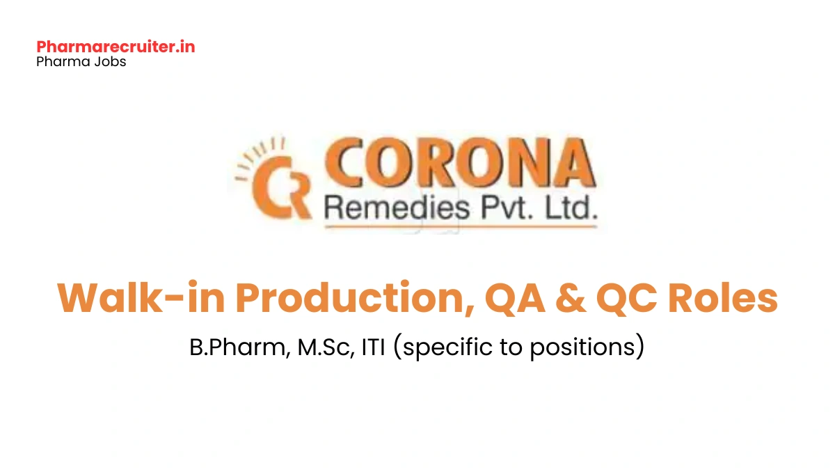 CORONA Remedies Walk-in Interview for Production, QA & QC Roles