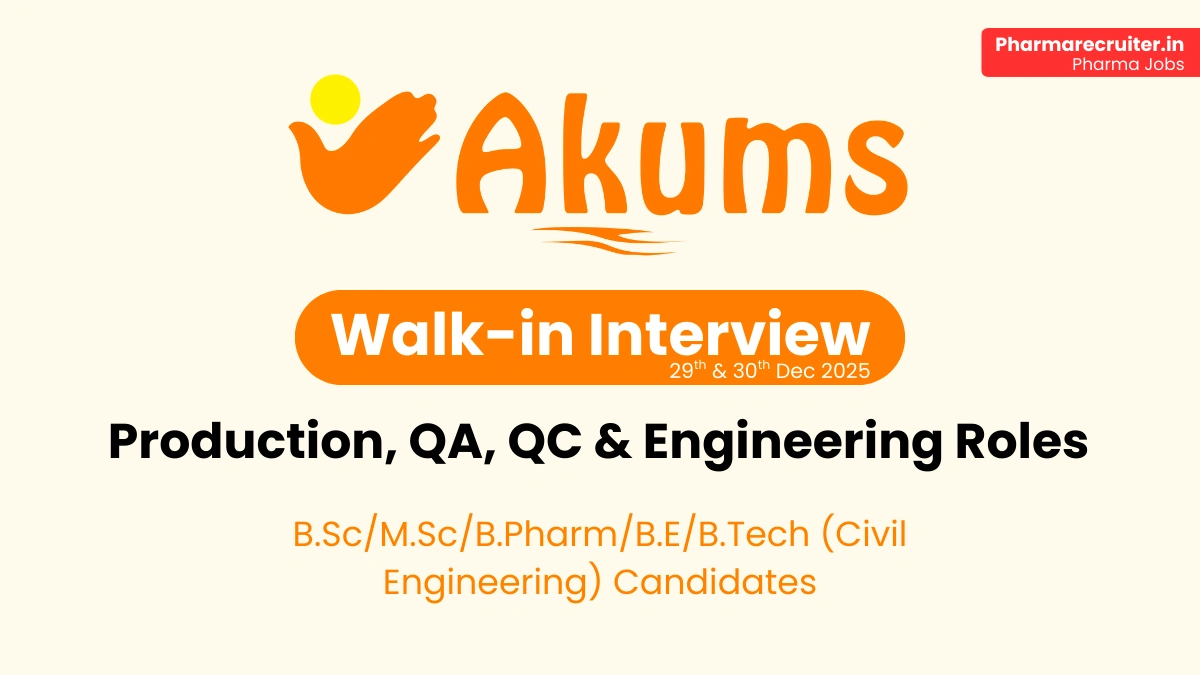 Akums Walk-in Interview for QA, QC, Production & Engineering Pharma Jobs December 2025