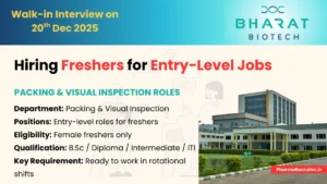 Bharat Biotech Walk-In Interview for Freshers (Females Only) Packing & Visual Inspection Roles in Hyderabad – December 2025