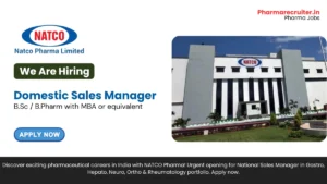 National Sales Manager (South & West Zones) – NATCO Pharma Hiring 2025