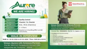 Aurore Life Sciences Walk-in Interview – Quality Control Chemist & Sr. Chemist Jobs in Kazipally, Hyderabad