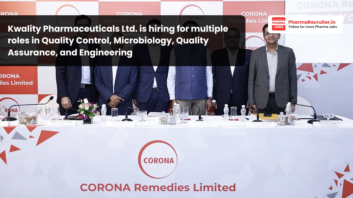 Kwality Pharmaceuticals is hiring for multiple roles in Quality Control, Microbiology, Quality Assurance