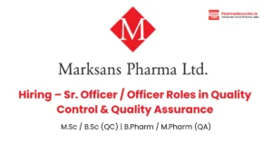 Marksans Pharma Ltd. Hiring – Officer Roles in Quality Control & Quality Assurance