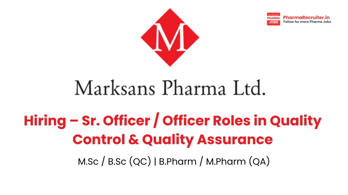 Marksans Pharma Ltd. Hiring – Officer Roles in Quality Control & Quality Assurance