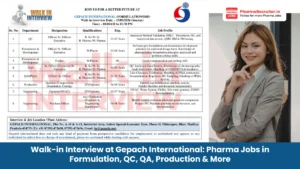 Walk-in Interview at Gepach International - Pharma Jobs in Formulation, QC, QA, Production & More