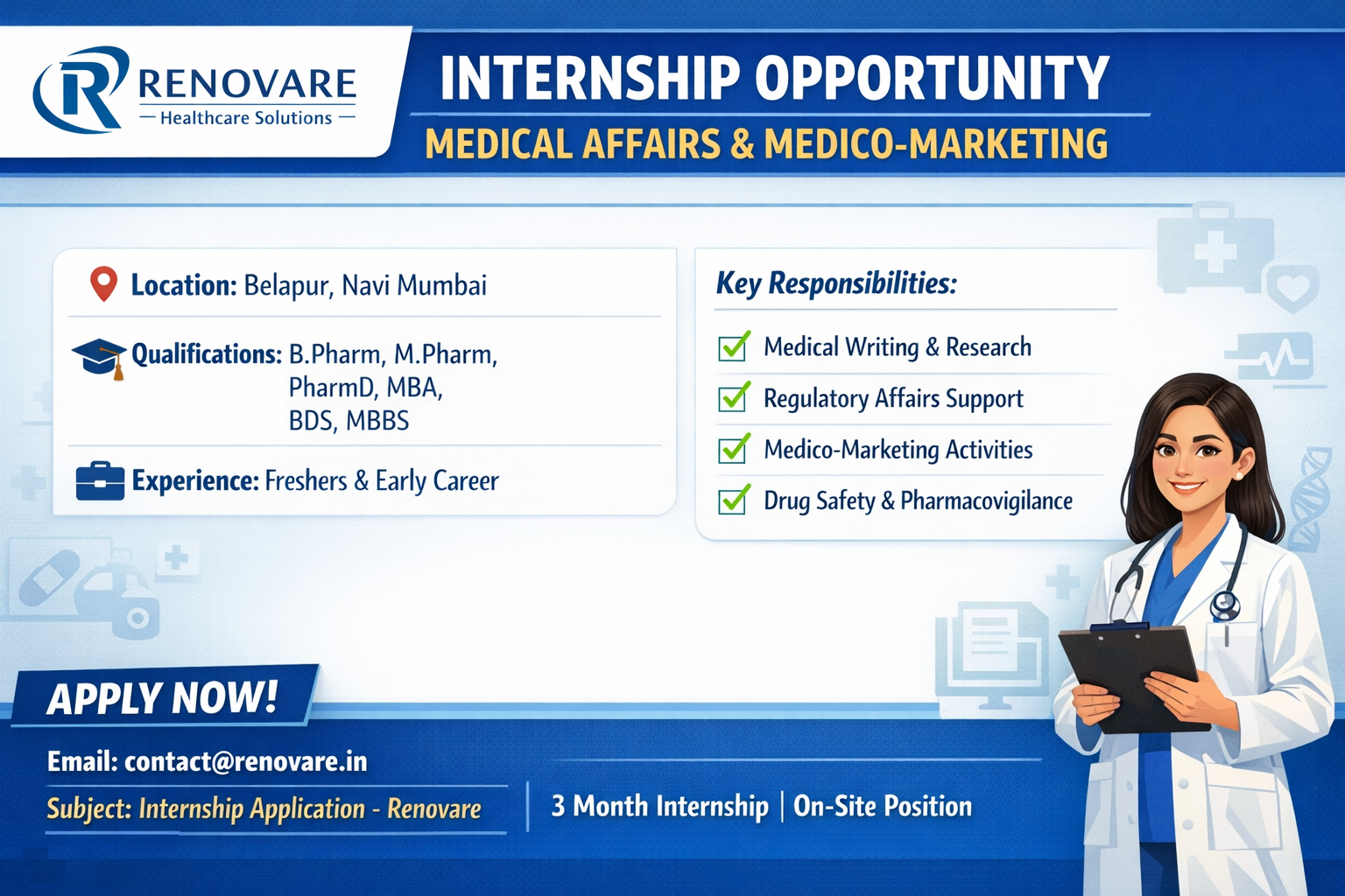 Internship Opportunity at Renovare Healthcare Solutions | Pharma Careers in India Looking for pharma jobs or internships in India? Explore this exciting opportunity in medical affairs, regulatory, and drug safety with a growing healthcare company. About the Company Renovare Healthcare Solutions is a reputed healthcare and medical affairs organization with over 50 years of combined industry experience. The company specializes in scientific and medical support from concept to delivery. Renovare offers services across medical research, regulatory affairs, pharmacovigilance, and medico-marketing. With strong exposure to domestic and international markets, the company is known for its compliance-driven approach and innovation in healthcare solutions. Job Details Company Name: Renovare Healthcare Solutions Experience: Freshers / Interns / Working professionals Qualification: B.Pharm, M.Pharm, PharmD, Pharma/Healthcare MBA, BDS, MBBS Location: Belapur, Navi Mumbai, Maharashtra, India Work Type: On-site (Full-Time Internship) Job Description Renovare is hiring passionate candidates for internship roles in medical affairs and medico-marketing. This opportunity is ideal for candidates seeking pharmaceutical careers in India with hands-on exposure. Internship – Medical Affairs & Medico-Marketing Department: Medical Affairs / Medico-Marketing Market: Domestic & International Healthcare Role: Intern Experience: Freshers / Early career candidates Education/Qualification: B.Pharm, M.Pharm, PharmD, MBA, BDS, MBBS Skills/Qualifications Strong research and analytical skills Good communication and medical writing ability Knowledge of regulatory affairs and drug safety Familiarity with medical communication practices Ability to work in cross-functional teams Adaptability and problem-solving mindset Key Responsibilities Assist in medical writing and documentation Support outcome research activities Contribute to medical communication projects Participate in medico-marketing initiatives Assist in regulatory affairs processes Support drug safety and pharmacovigilance tasks Benefits/Perks Hands-on experience in pharma industry Exposure to medical affairs and regulatory domains Networking with industry experts and academicians Skill development in research and communication Internship completion certificate Ethical and professional work environment How to Apply Interested candidates should email the following details: Updated resume Availability period for internship Send your application to: 📧 contact@renovare.in Subject Line: Application for Internship at Renovare (3 months) Applications are accepted on a rolling basis. Apply early to secure your spot. For more pharma jobs, QA jobs, QC jobs, and production jobs, visit 👉 https://pharmarecruiter.in Why You Should Join Renovare offers a dynamic and growth-oriented environment for aspiring pharma professionals. You gain exposure to real-time projects, regulatory frameworks, and global healthcare practices. The company promotes ethical standards, innovation, and continuous learning, making it a strong foundation for long-term pharmaceutical careers in India. FAQs Who is eligible for this internship? Candidates with B.Pharm, M.Pharm, PharmD, MBA, BDS, or MBBS qualifications are eligible. Is prior experience required? No, freshers and early-career professionals can apply. What is the duration of the internship? The internship duration is 3 months. Is this a paid internship? The job posting does not specify stipend details. Candidates should confirm during application.