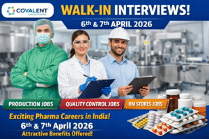 Covalent Laboratories Walk-in Interviews: Pharma Jobs in Production, QC & RM Stores in Sangareddy