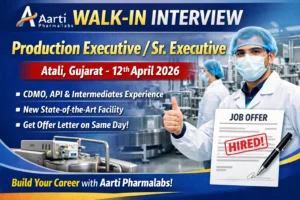 Aarti Pharmalabs Walk-in Interview for Production Executive