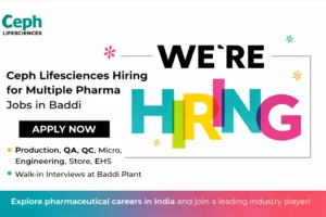Ceph Lifesciences Hiring for Multiple Pharma Jobs in Baddi