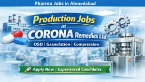Production Jobs at CORONA Remedies Limited | Pharma Jobs in Ahmedabad – OSD Granulation & Compression Roles