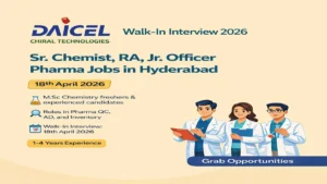 Exciting walk-in interview for M.Sc Chemistry freshers & experienced candidates in Pharma QC, AD, and Inventory roles at Daicel Chiral Technologies, Hyderabad on 18th April 2026.