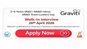 Graviti Pharmaceuticals is conducting a walk-in interview on 26th April 2026 for R&D and AR&D roles in API and Formulation (OSD) divisions.