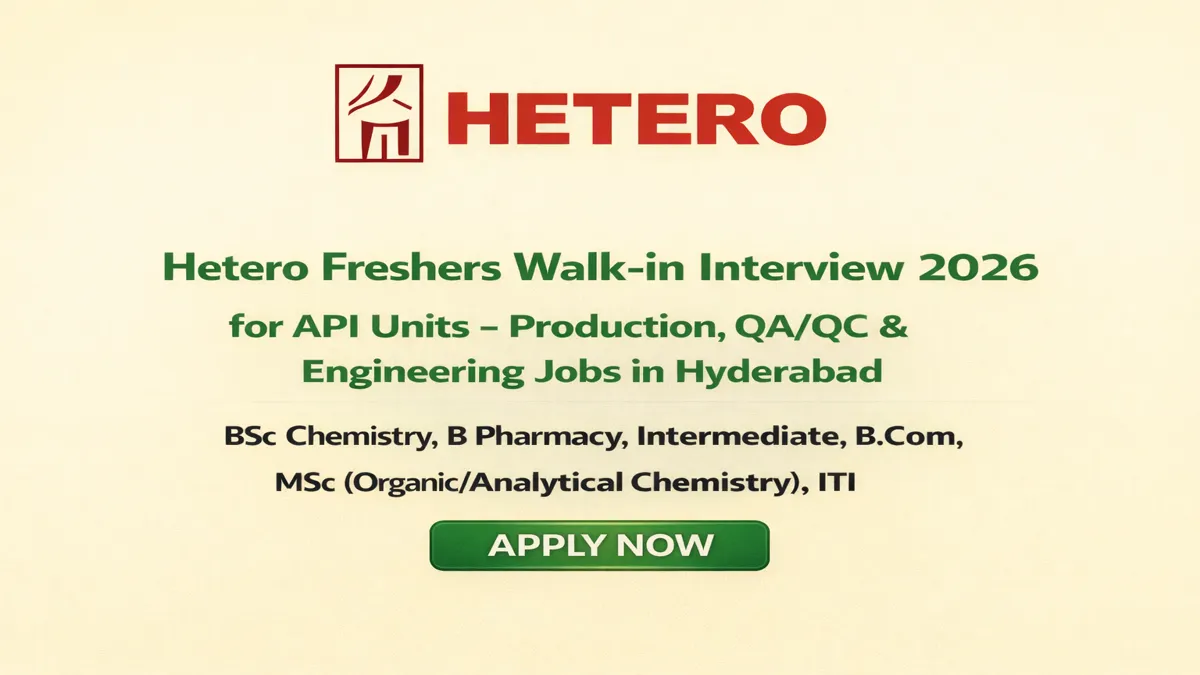 HETERO Freshers Walk-in Interview 2026 – Production, Quality & Engineering Jobs in Hyderabad