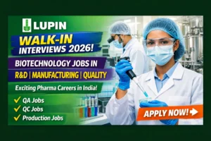 Lupin Walk-in Interviews 2026: Biotechnology Jobs in R&D